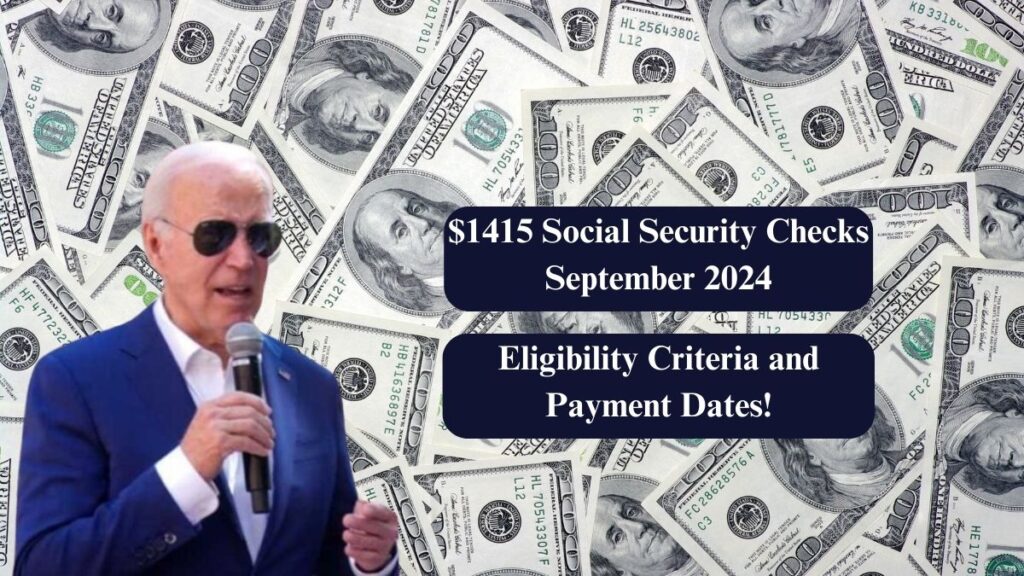 $1415 Social Security Checks September 2024 – Eligibility Criteria and Payment Dates!