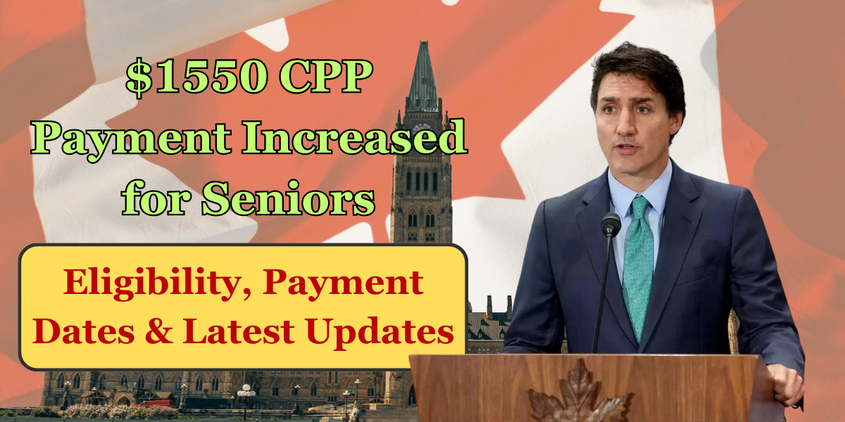 $1550 CPP Payment Increased for Seniors