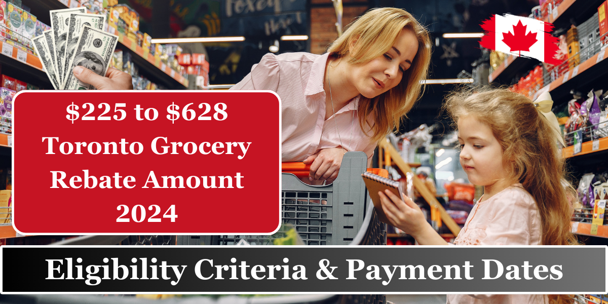 $225 to $628 Toronto Grocery Rebate Amount 2024