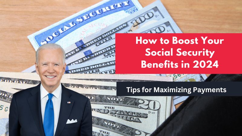 How to Boost Your Social Security Benefits in 2024