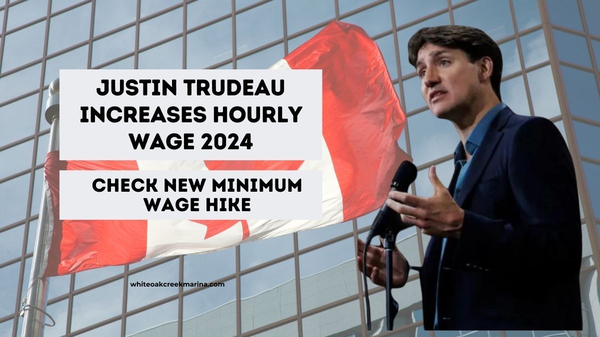 Justin Trudeau Increases Hourly Wage 2024