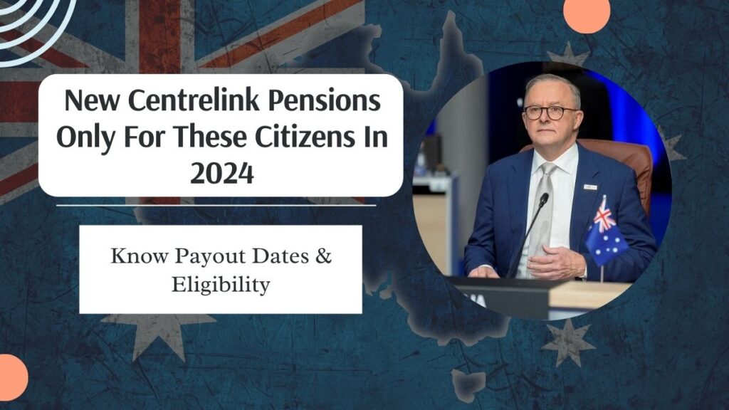 New Centrelink Pensions Only For These Citizens In 2024